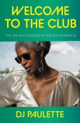 Welcome to the Club: The Life and Lessons of a Black Woman Dj