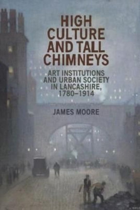 High Culture and Tall Chimneys: Art Institutions