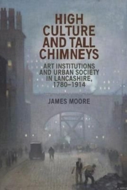 High Culture and Tall Chimneys: Art Institutions