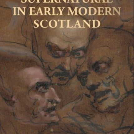 The Supernatural in Early Modern Scotland