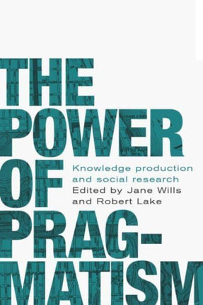 The Power of Pragmatism: Knowledge Production and