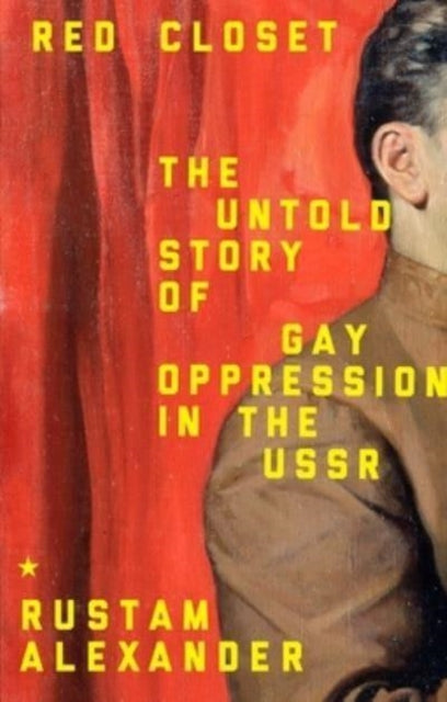 Red Closet: The Hidden History of Gay Oppression in the USSR