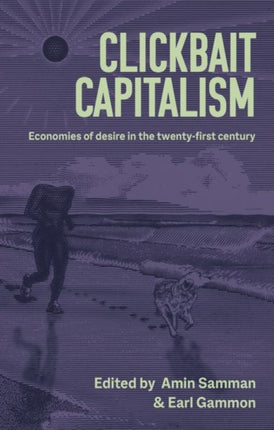 Clickbait Capitalism: Economies of Desire in the