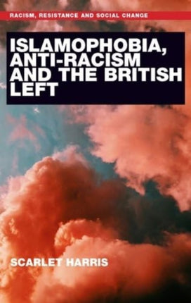 Islamophobia AntiRacism and the British Left