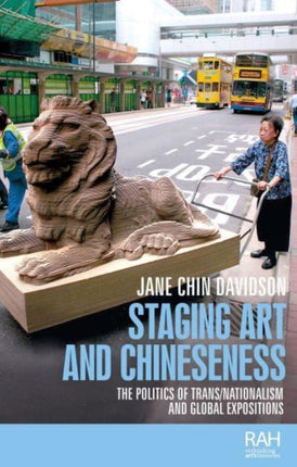 Staging Art and Chineseness: The Politics of