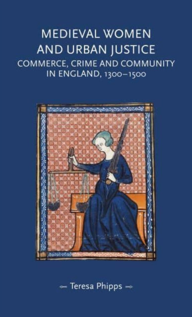 Medieval Women and Urban Justice: Commerce, Crime