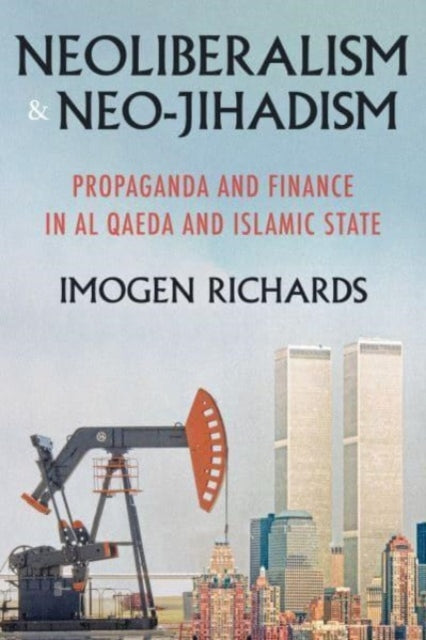 Neoliberalism and Neo-Jihadism: Propaganda and