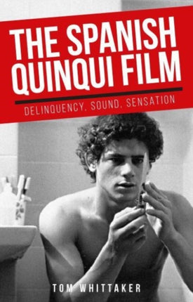 The Spanish Quinqui Film: Delinquency, Sound,