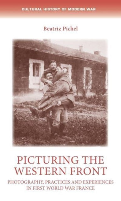 Picturing the Western Front: Photography,