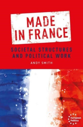 Made in France: Societal Structures and Political