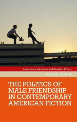 The Politics of Male Friendship in Contemporary