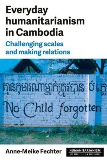 Everyday Humanitarianism in Cambodia: Challenging