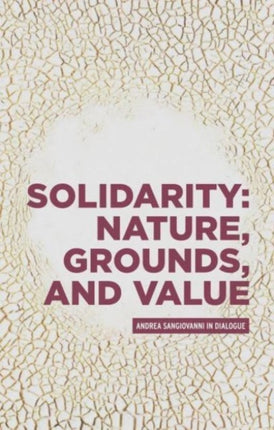 Solidarity: Nature, Grounds, and Value: Andrea