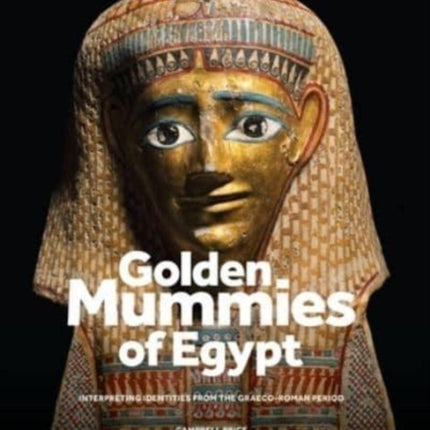 Golden Mummies of Egypt: Interpreting Identities from the Graeco-Roman Period