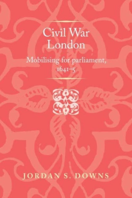 Civil War London: Mobilizing for Parliament,