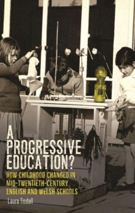 A Progressive Education?: How Childhood Changed