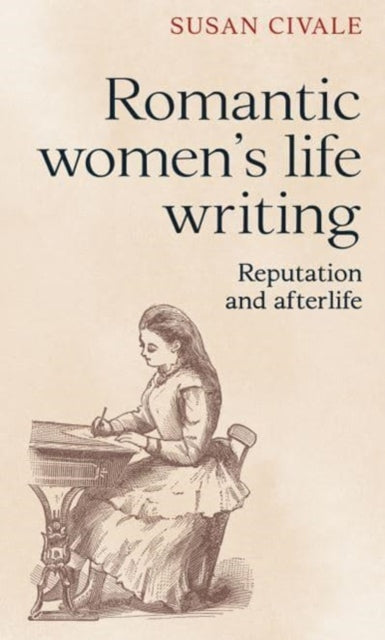 Romantic Women's Life Writing: Reputation and