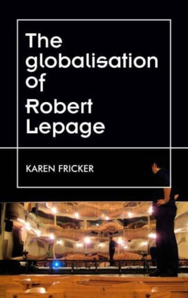 Robert Lepages Original Stage Productions
