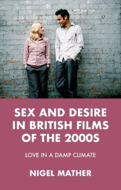 Sex and Desire in British Films of the 2000s