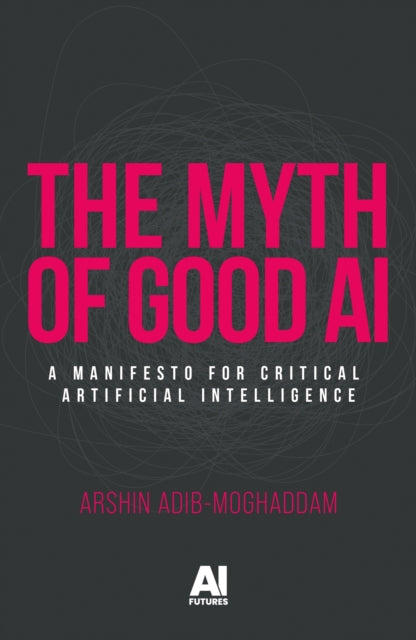 The Myth of Good Ai