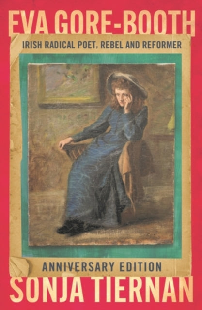 EVA GoreBooth Irish Radical Poet Rebel and Reformer