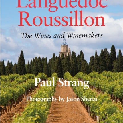 Languedoc Roussillon the Wines and Winemakers