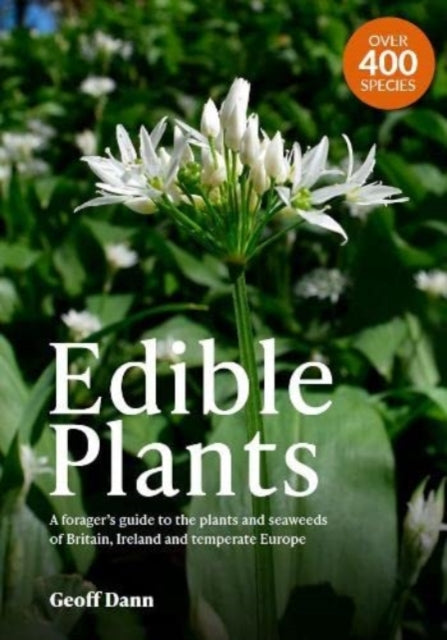 Edible Plants: A Forager's Guide the Plants and
