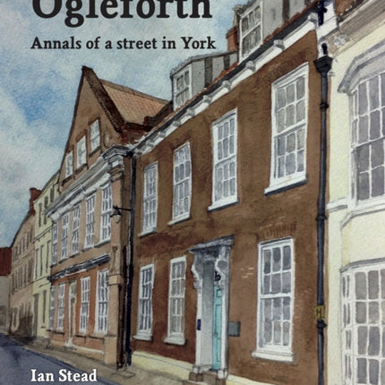 Ogleforth: Annals of a Street in York