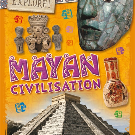 Explore!: Mayan Civilisation