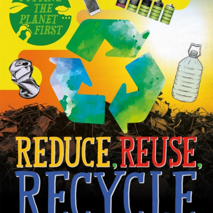 Reduce Reuse Recycle Putting the Planet First