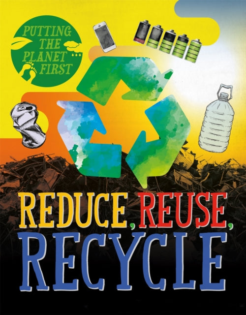 Reduce Reuse Recycle Putting the Planet First