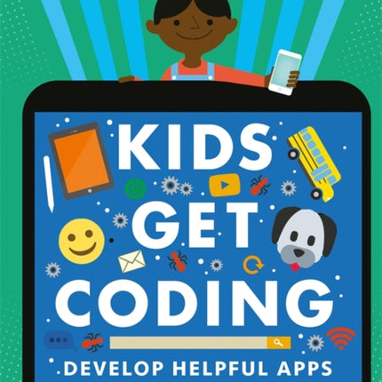 Kids Get Coding: Develop Helpful Apps