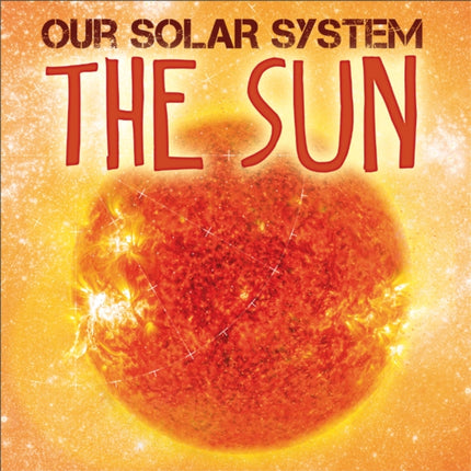 The Sun Our Solar System