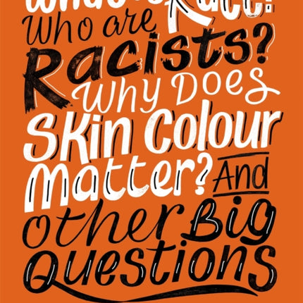 What is Race? Who are Racists? Why Does Skin Colour Matter? And Other Big Questions