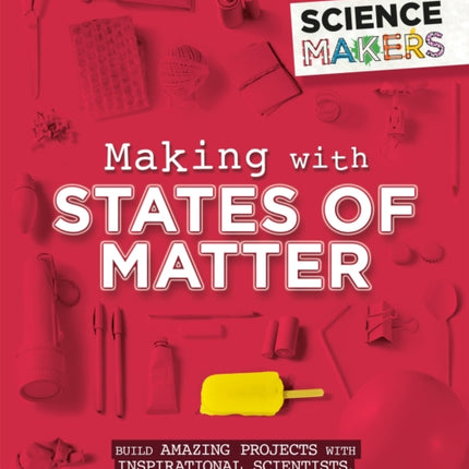 Science Makers: Making with States of Matter