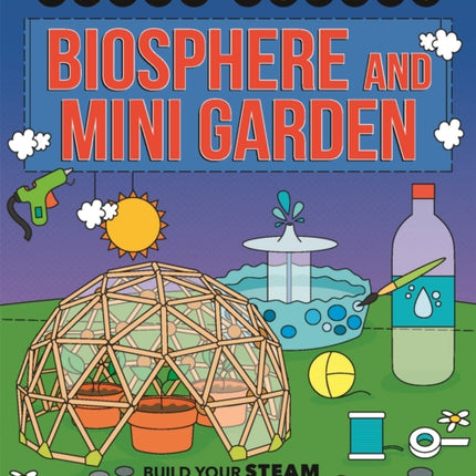 Maker Models Biosphere and Minigarden