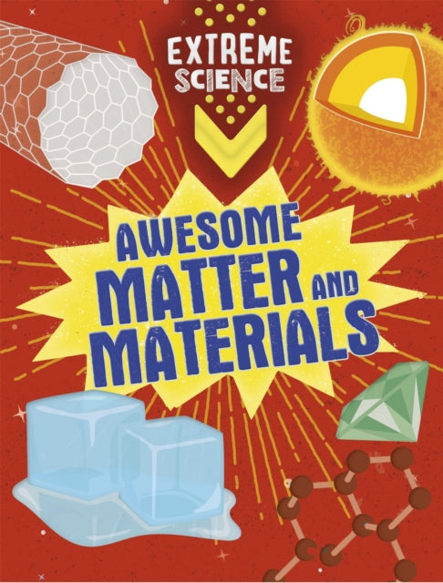 Extreme Science Awesome Matter and Materials