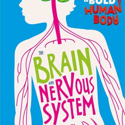 The Bright and Bold Human Body: The Brain and Nervous System