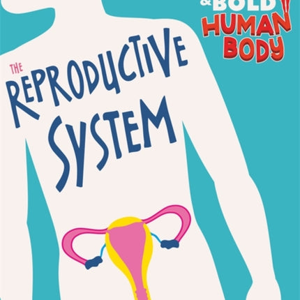 The Bright and Bold Human Body: The Reproductive System