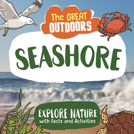 The Great Outdoors: The Seashore: Uncover the science and wildlife on the beach