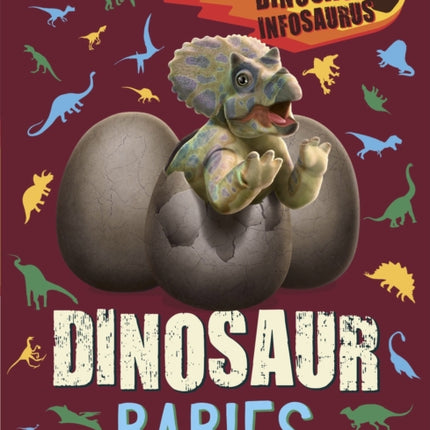 Dinosaur Infosaurus: Dinosaur Babies