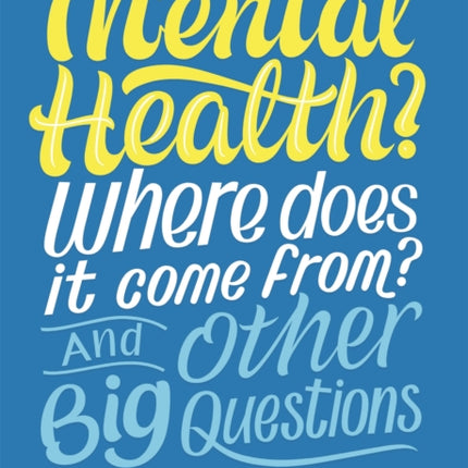 What is Mental Health Where does it come from And Other Big Questions