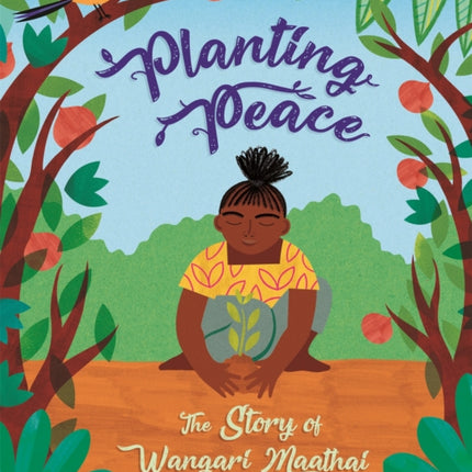 Planting Peace: The Story of Wangari Maathai