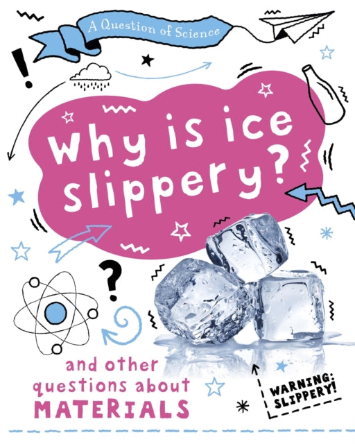 Why is ice slippery And other questions about materials A Question of Science