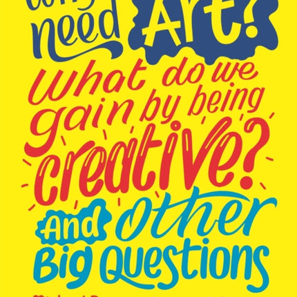 Why do we need art What do we gain by being creative And other big questions