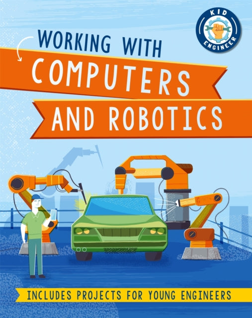 Working with Computers and Robotics Kid Engineer