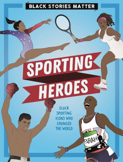 Black Stories Matter Sporting Heroes