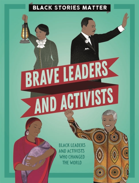 Black Stories Matter Brave Leaders and Activists