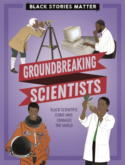 Groundbreaking Scientists Black Stories Matter