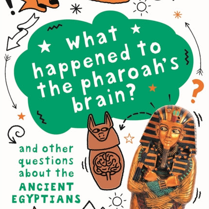 A Question of History: What happened to the pharaoh's brain? And other questions about ancient Egypt